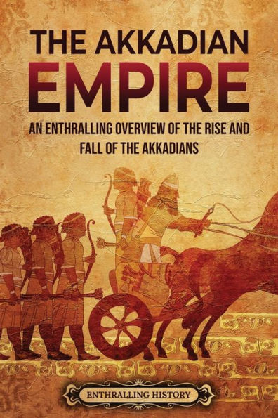 the Akkadian Empire: An Enthralling Overview of Rise and Fall Akkadians