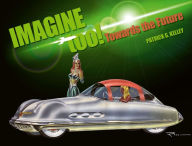 Title: Imagine Too!: Towards the Future, Author: Patrick Kelley