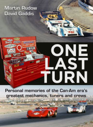 One Last Turn: Personal memories of the Can-Am era's greatest mechanics, tuners and crews