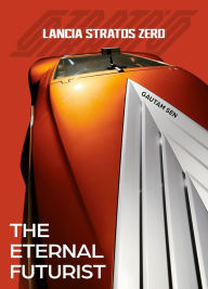Downloads ebooks epub Lancia Stratos Zero: The Eternal Futurist by Gautam Sen PDB 9781956309201
