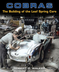 Title: Cobras: The Building of the Leaf Spring Cars, Author: Robert Walker