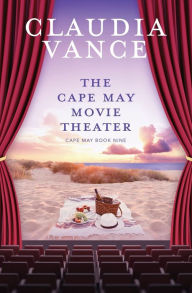 Title: The Cape May Movie Theater (Cape May Book 9), Author: Claudia Vance