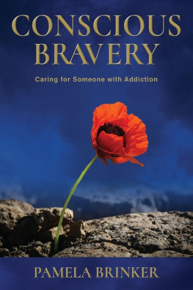 Conscious Bravery: Caring For Someone with Addiction