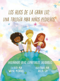 Title: Los Hijos de la Gran Luz, Author: Wayne McDaniel