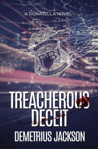 Title: Treacherous Deceit: A Donatella Mystery, Author: Demetrius Jackson