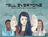 Title: Tell Everyone: Break the Silence of Child Abuse, Author: Kim Bushman Aguilar