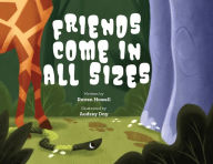 Title: Friends Come in all Sizes, Author: Raven Howell