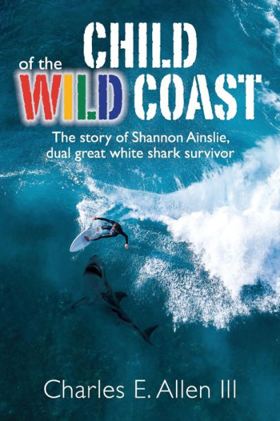 Child of The Wild Coast: story Shannon Ainslie, dual great white shark attack survivor