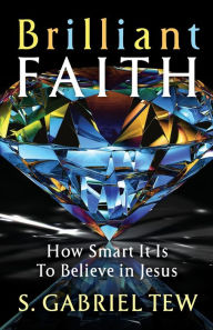 Title: Brilliant Faith, Author: S Gabriel Tew