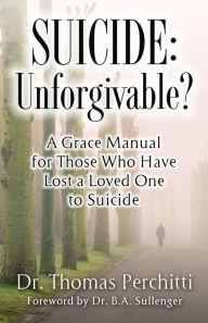 Title: Suicide: Unforgivable?, Author: Dr. Thomas Perchitti