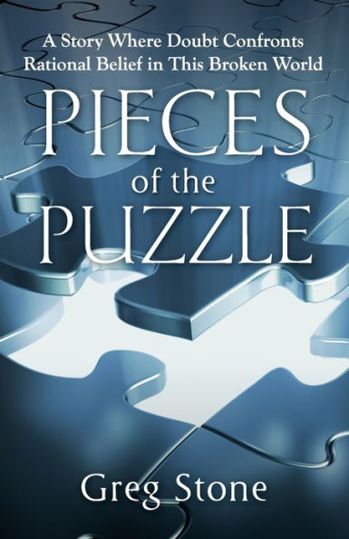 Pieces of the Puzzle: A Story Where Doubt Confronts Rational Belief This Broken World