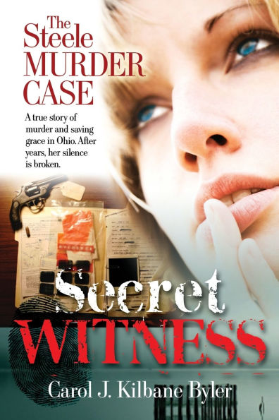 Secret Witness: The Steele murder Case-A true story of and saving grace Ohio. After years, her silence is broken.