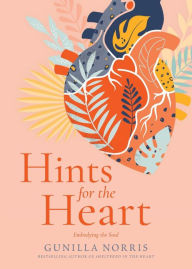 Title: Hints for the Heart: Embodying the Soul, Author: Gunilla Norris