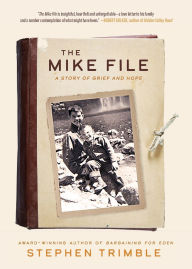 Title: The Mike File: A Story of Grief and Hope, Author: Stephen Trimble