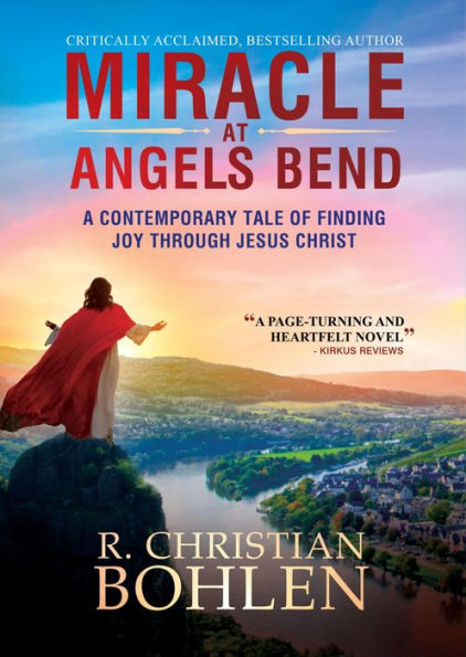 Miracle at Angels Bend: A Contemporary Tale of Finding Joy through Jesus Christ