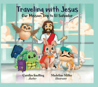 Title: Traveling with Jesus: Our Mission Trip to El Salvador, Author: Carolyn Snelling