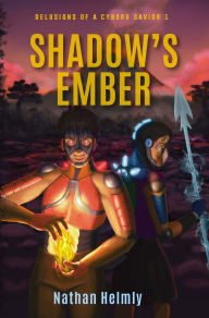 Download free pdf books for kindle SHADOW'S EMBER: DELUSIONS OF A CYBORG SAVIOR 1