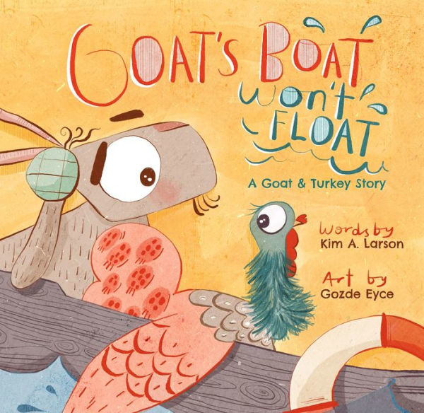 Goat's Boat Won't Float: A Goat & Turkey Story