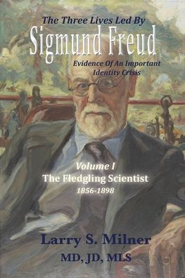 The Three Lives Led By Sigmund Freud: Evidence Of An Important Identity Crisis