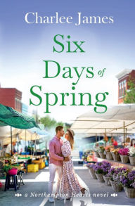 Title: Six Days of Spring, Author: Charlee James