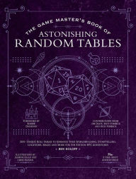Free pdf files download books The Game Master's Book of Astonishing Random Tables: 300+ Unique Roll Tables to Enhance Your Worldbuilding, Storytelling, Locations, Magic and More for 5th Edition RPG Adventures 9781956403251 by Ben Egloff, Robbie Daymond, Matt Forbeck, Jim Davis, Nick Forbeck, Ben Egloff, Robbie Daymond, Matt Forbeck, Jim Davis, Nick Forbeck