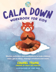 Title: Calm Down Workbook for Kids (Peace Out): Stories, activities and meditations to help children relax, get to sleep, manage emotions and more, Author: Chanel Tsang