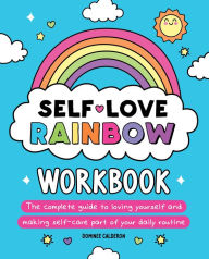 Electronics pdf books free download Self-Love Rainbow Workbook: The complete guide to loving yourself and making self-care part of your daily routine by Dominee Calderon in English