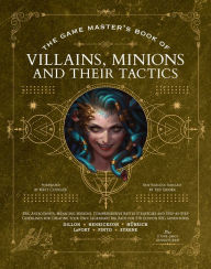 Free french e-books downloads The Game Master's Book of Villains, Minions and Their Tactics: Epic new antagonists for your PCs, plus new minions, fighting tactics, and guidelines for creating original BBEGs for 5th Edition RPG adventures