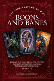 Title: The Game Master's Deck of Boons and Banes: 40 game-changing, character-shifting cards and a companion book for 5th edition RPG adventures, Author: Ginny Di
