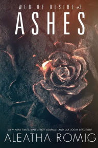 Title: Ashes: Web of Desire #3, Author: Aleatha Romig