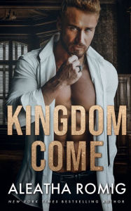 Title: Kingdom Come, Author: Aleatha Romig