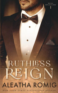 Title: Ruthless Reign, Author: Aleatha Romig