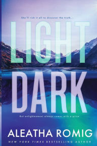 Title: Light Dark, Author: Aleatha Romig