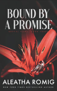 Title: Bound By A Promise: Mafia/cartel arranged marriage, Author: Aleatha Romig