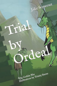 Title: Trial by Ordeal: The Goblin War, Author: Jake Somerset