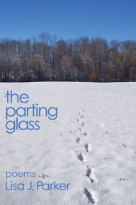 Title: Parting Glass: poems, Author: Lisa J. Parker