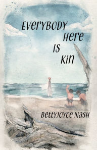 Download book to ipod nano Everybody Here Is Kin by BettyJoyce Nash