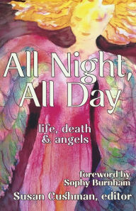 Title: All Night, All Day: life, death & angels, Author: Susan Cushman