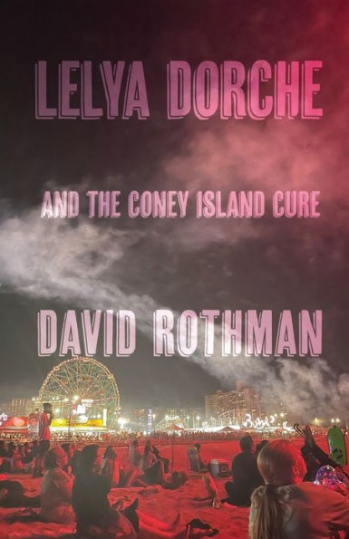 Lelya Dorche and the Coney Island Cure