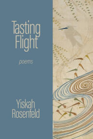 Book downloads for ipad 2 Tasting Flight: poems in English CHM MOBI ePub 9781956440836 by Yiskah Rosenfeld