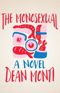 Free books download for ipad 2 The Monosexual 9781956440898 by Dean Monti