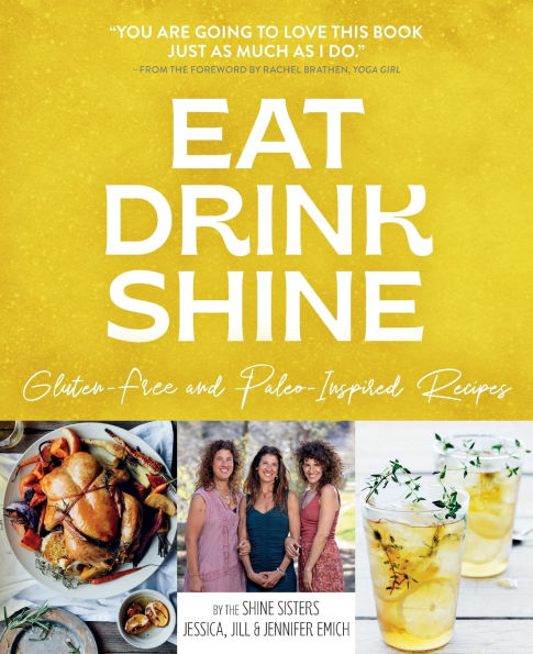 Eat Drink Shine: Gluten-free and Paleo-Inspired Recipes