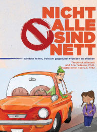 Title: Nicht Alle Sind Nett: Wie man Kindern beibringt, im Umgang mit Fremden vorsichtig zu sein, Author: Frederick Alimonti