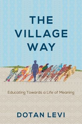 The Village Way: Educating Towards a Life of Meaning