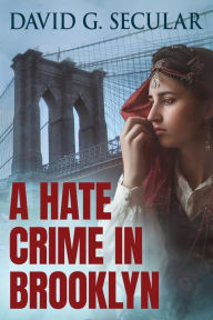 Title: A Hate Crime in Brooklyn, Author: David Secular