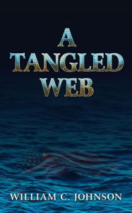 Title: A Tangled Web, Author: Bill Johnson