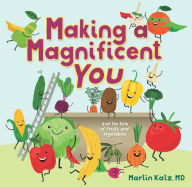Electronics book free download Making a Magnificent You: And the Role of Fruits and Vegetables (English literature) 9781956454109 PDB RTF by Martin Katz MD, Martin Katz MD