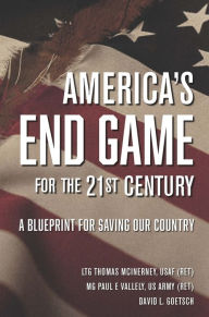 Title: America's End Game for the 21st Century: A Blueprint for Saving Our Country, Author: LTG Thomas McInerney