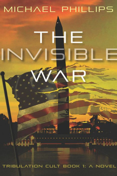 The Invisible War: Tribulation Cult: A Novel