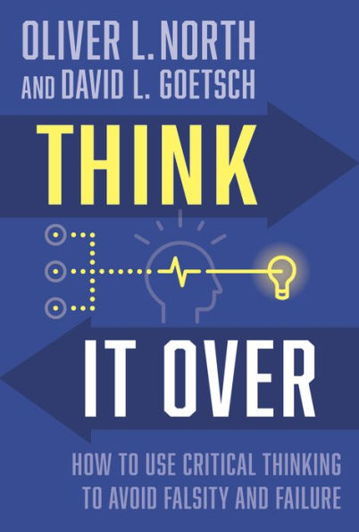 Think It Over: How to Use Critical Thinking Avoid Falsity and Failure